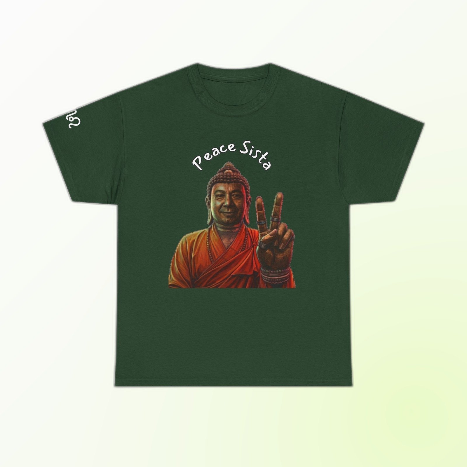 Forest Green Gildan 5000 t-shirt printed with an illustrated Buddha figure in warm, sun-washed tones, holding up a two-finger peace sign and the arced text “Peace Sista”.